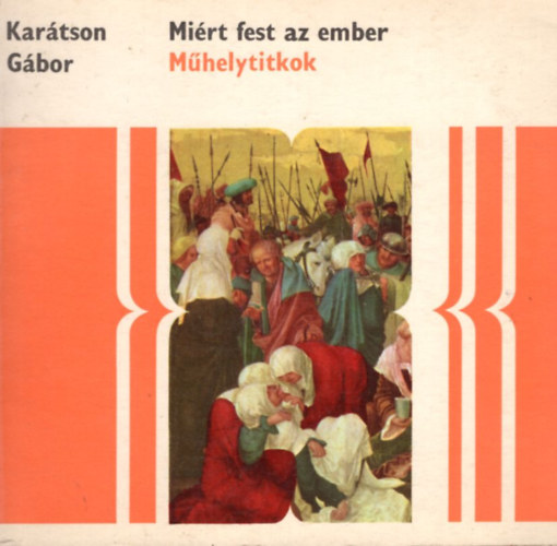 Csatlósi László, Szelényi Károly, Szenes Zsuzsa, Karátson Gábor - 4 db Műhelytitkok : Miért fest az ember + Kelmék és hímzések + A fényképezés + Belső terek