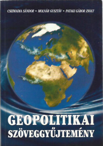 Csizmadia Sndor, Molnr Gusztv, Pataki Gbor Zsolt - Geopolitikai szveggyjtemny