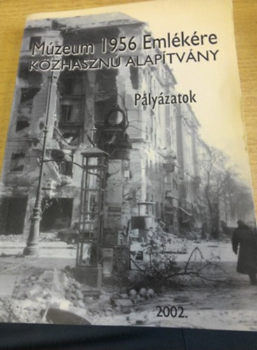 Múzeum 1956 emlékére - pályázatok 2002