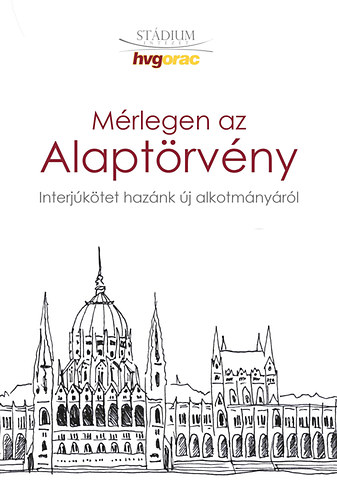 Tth Pter (szerk.); Molnr Benedek (szerk.); Nmeth Mrton (szerk.) - Mrlegen az Alaptrvny - Interjktet haznk j alkotmnyrl