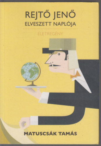 Matuscsák Tamás - Rejtő Jenő elveszett naplója