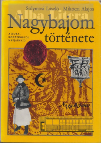 Solymosi L�szl�-Mik�czi Alajos - Nagybajom t�rt�nete