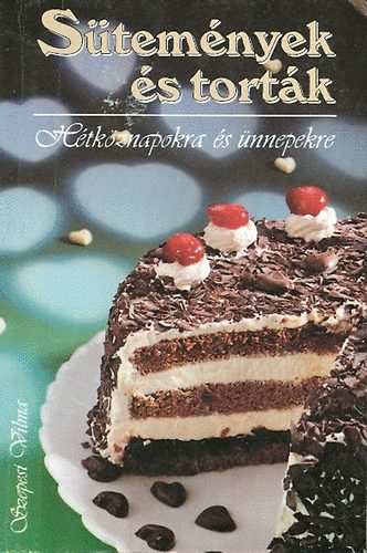 Szepesi Vilma - Sütemények és torták hétköznapokra.....