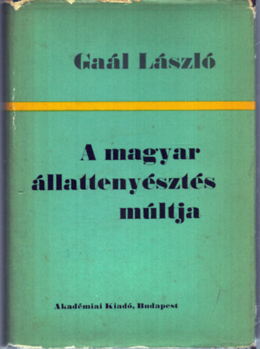 Ga�l L�szl� - A magyar �llatteny�szt�s m�ltja