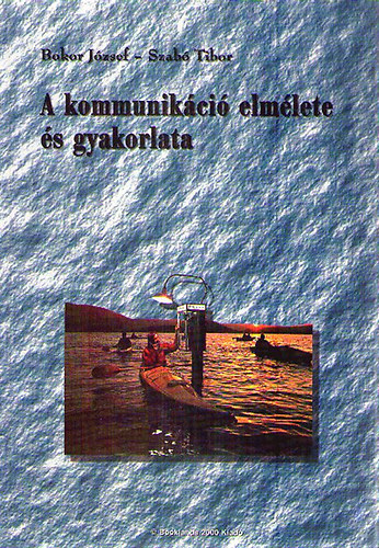 Bokor Jzsef-Szab Tibor - A kommunikci elmlete s gyakorlata