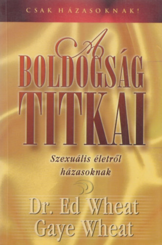 Dr. Ed Wheat, Gaye Wheat - A boldogsg titkai