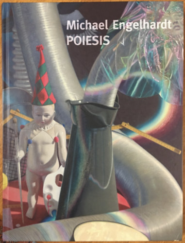 Michael Engelhardt - Poiesis - Trume. Reisen. Bilderwelten: Malerei und Zeichnungen