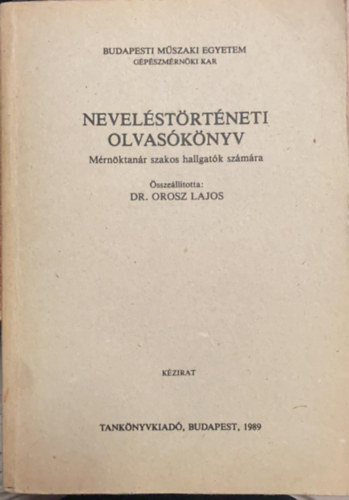 Dr. Orosz Lajos (�ssze�ll�totta) - Nevel�st�rt�neti Olvas�k�nyv M�rn�ktan�r szakos hallgat�k sz�m�ra (40978)