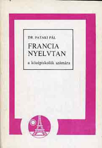 Dr. Pataki P�l - Francia nyelvtan a k�z�piskol�k sz�m�ra NT-13138