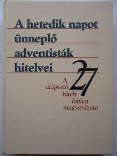 Szilvsi Jzsef szerk. - A hetedik napot nnepl adventistk hitelvei