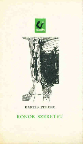 Bartis Ferenc - Konok szeretet