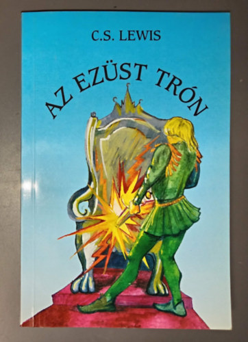 C. S. Lewis, Farkas Olivér (szerk.), Cserna Tamás (szerk.), K. Nagy Erzsébet (ford.) - Narnia krónikái 5. - Az Ezüst Trón (I. magyar nyelvű kiadás) - K. Nagy Erzsébet fordításában