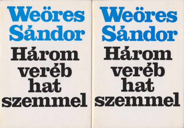 Weöres Sándor - Három veréb hat szemmel I-II.