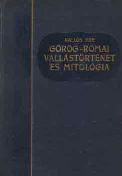 Kallós Ede - Görög-római vallástörténet és mitológia