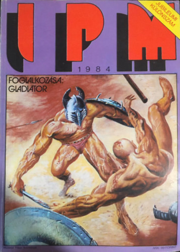 goston Istvn, rokszllsy Zoltn, Bnlaki Viktor - Interpress Magazin (IPM) 1984 - Jubileumi klnszm: Foglalkozsa: gladitor