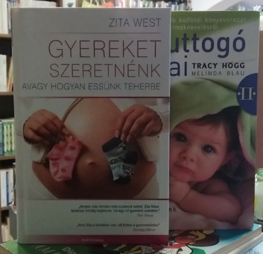 Tracy Hogg-Melinda Blau, Zita West - 2 db mű: A suttogó titkai II.+ Gyereket szeretnénk