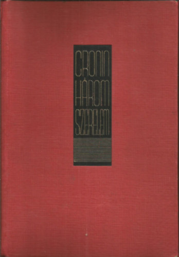 A. J. Cronin - Három szerelem