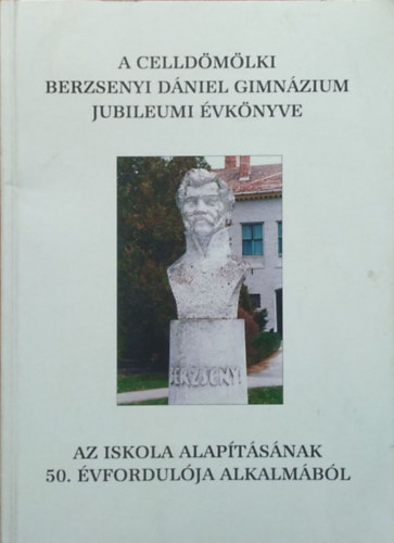 Vinter Jzsef (szerk.) - A celldmlki Berzsenyi Dniel Gimnzium jubileumi vknyve