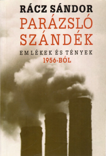 Rcz Sndor - Parzsl szndk (Emlkek s tnyek 1956-bl)
