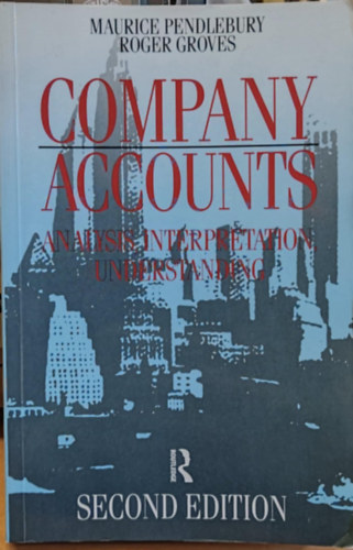 Maurice Pendlebury, Roger Groves - Company Accounts: Analysis, Interpretation and Understanding (Vllalati fikok: Elemzs, rtelmezs s megrts)