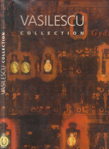 Kolozsváry Marianna (szerk.) - Vasilescu collection - Győr (angol nyelvű album)
