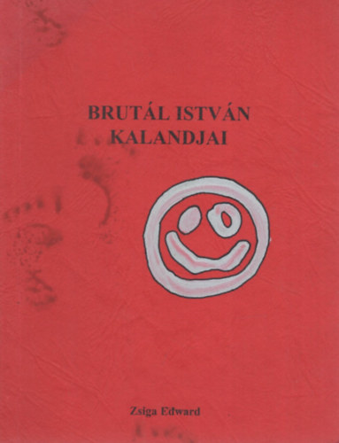 Zsiga Edward - Brutál István kalandjai