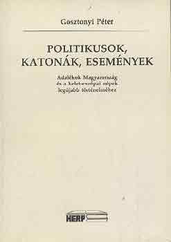 Gosztonyi Pter - Politikusok, katonk, esemnyek