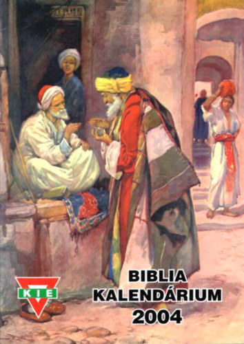K�hegyi Istv�n (szerk) - KIE Biblia Kalend�rium 2004