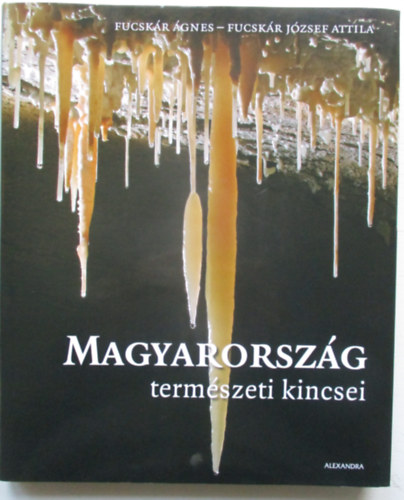 Fucskr gnes, Fucskr Jzsef Attila - Magyarorszg termszeti kincsei