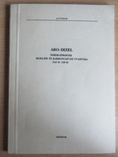 Aro-dizel teherg�pkocsik kezel�si �s karbantart�si utas�t�sa