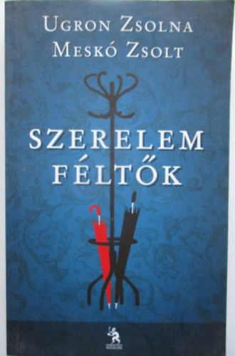 Ugron Zsolna, Meskó Zsolt - Szerelemféltők
