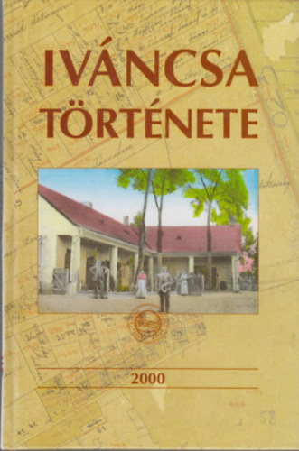 Erdős- Keszi- Újlaki Pongrácz (szerk) - Iváncsa története