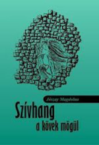 J�szay Magdolna - Sz�vhang a k�vek m�g�l