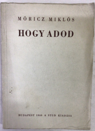 Móricz Miklós - Hogy adod