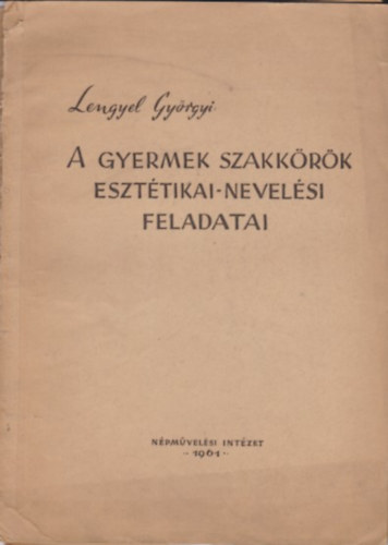 A gyermek szakk�r�k eszt�tikai nevel�si feladatai