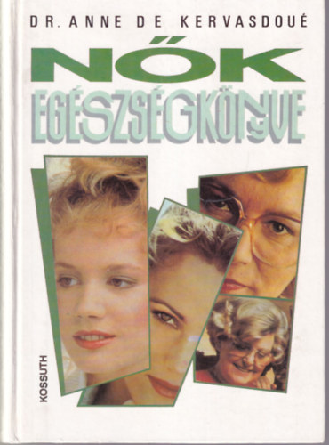 Miriam Stoppard, Dr. Anne de Kervasdou - 2 db letmd knyv ( egytt ) 1. Nk egszsgknyve, 2. Nk knyve