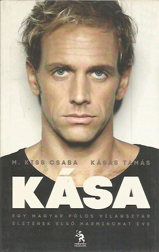 M.Kiss Csaba - Ksa - Egy magyar pls vilgsztr letnek els harminchat ve