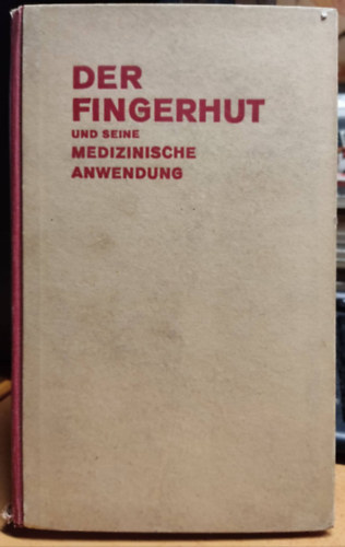 William Withering, M. D. - Bericht �ber den Fingerhut und seine medizinische Anwendung