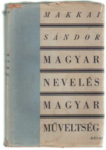 Makkai Sándor - Magyar nevelés, magyar műveltség