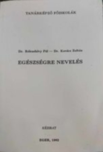 dr. Kov�cs Zolt�n; Dr. R�kusfalvy P�l - Eg�szs�gre nevel�s
