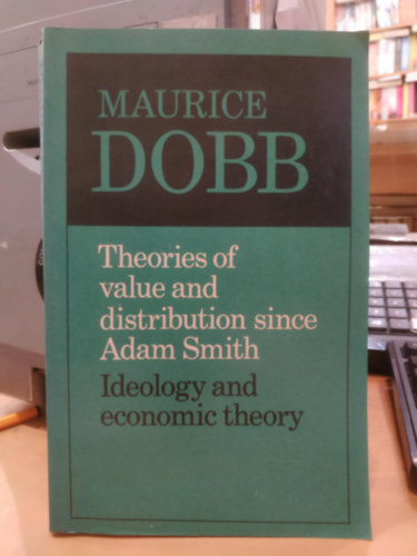 Maurice Dobb - Theories of value and distribution since Adam Smith