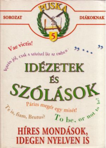 Puska sorozat di�koknak - Id�zetek �s sz�l�sok (H�res mond�sok, idegen nyelven is)