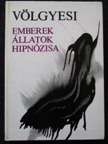 Dr. V�lgyesi Ferenc - Emberek �llatok hipn�zisa