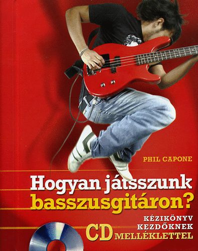 Phil Capone - Hogyan játsszunk basszusgitáron? - CD melléklettel