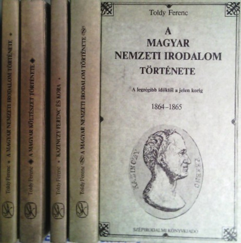Toldy Ferenc - A magyar nemzeti irodalom t�rt�nete I-IV.