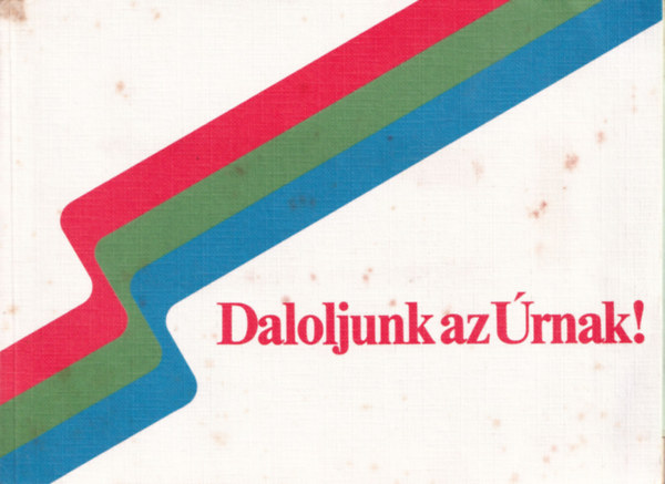 Dr.Maklri Lajos (szerk.) - Daloljunk az rnak!