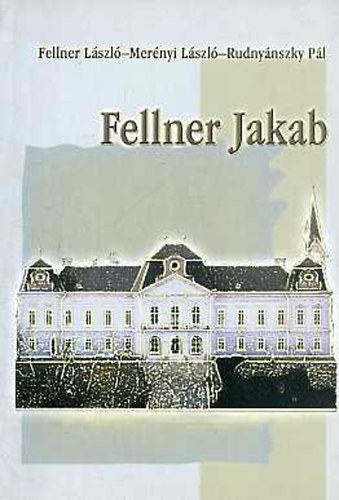 Fellner-Mernyi-Rudnynszky - Fellner Jakab