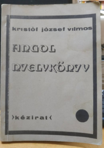 Krist�f J�zsef Vilmos - Angol nyelvk�nyv - k�zirat