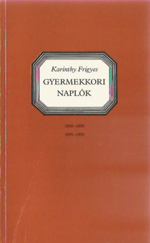 Karinthy Frigyes - Gyermekkori naplk 1898-1899, 1899-1900