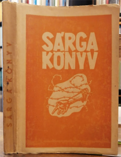 Vihar Bla (szerk.) - Srga knyv (adatok a magyar zsidsg hbors szenvedseibl)